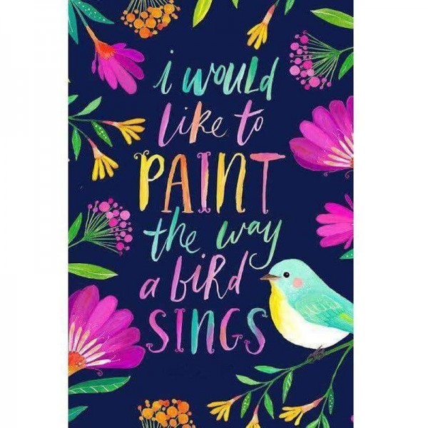 I would to paint the way a bird sings
